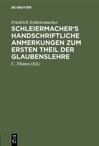 Abbildung von: Schleiermacher's handschriftliche Anmerkungen zum ersten Theil der Glaubenslehre - De Gruyter