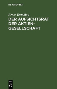 Abbildung von: Der Aufsichtsrat der Aktiengesellschaft - De Gruyter