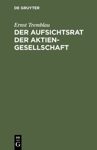 Abbildung von: Der Aufsichtsrat der Aktiengesellschaft - De Gruyter