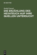 Cover: Die Erz&auml;hlung des Hexateuch auf ihre Quellen untersucht - De Gruyter
