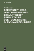 Cover: Der erste Thessalonicherbrief neu erkl&auml;rt nebst einem Exkurs &uuml;ber den zweiten gleichnamigen Brief - De Gruyter