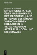 Cover: Erfahrungstafeln &uuml;ber Massengehalt der in Deutschland in reinen Best&auml;nden vorkommenden Holzarten in verschiedenem Alter f&uuml;r Hoch- und Niederwald - De Gruyter