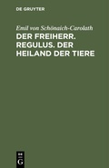 Bild: Der Freiherr. Regulus. Der Heiland der Tiere - De Gruyter
