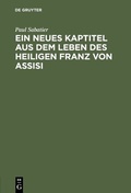 Cover: Ein neues Kaptitel aus dem Leben des Heiligen Franz von Assisi - De Gruyter