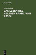 Cover: Das Leben des heiligen Franz von Assisi - De Gruyter