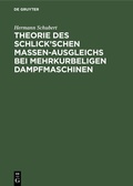 Cover: Theorie des Schlick'schen Massen-Ausgleichs bei mehrkurbeligen Dampfmaschinen - De Gruyter