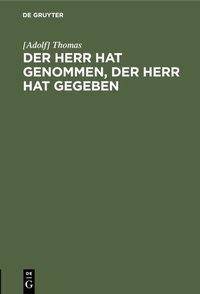Abbildung von: Der Herr hat genommen, der Herr hat gegeben - De Gruyter