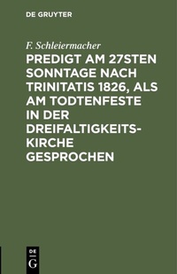 Abbildung von: Predigt am 27sten Sonntage nach Trinitatis 1826, als am Todtenfeste in der Dreifaltigkeitskirche gesprochen - De Gruyter