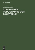 Cover: Zur antiken Topographie der Palmyrene - De Gruyter