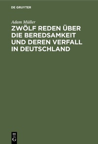 Bild: Zwölf Reden über die Beredsamkeit und deren Verfall in Deutschland - De Gruyter