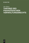 Cover: Theorie des franz&ouml;sischen Verwaltungsrechts - De Gruyter