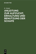 Cover: Anleitung zur Aufzucht, Erhaltung und Benutzung der Schafe - De Gruyter