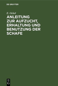 Abbildung von: Anleitung zur Aufzucht, Erhaltung und Benutzung der Schafe - De Gruyter