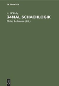 Cover: 34mal Schachlogik - De Gruyter