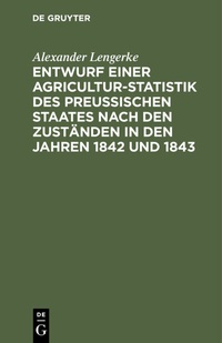 Bild: Entwurf einer Agricultur-Statistik des Preußischen Staates nach den Zuständen in den Jahren 1842 und 1843 - De Gruyter