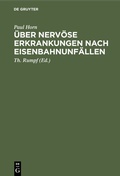 Cover: &Uuml;ber nerv&ouml;se Erkrankungen nach Eisenbahnunf&auml;llen - De Gruyter