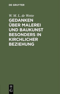 Abbildung von: Gedanken über Malerei und Baukunst besonders in kirchlicher Beziehung - De Gruyter