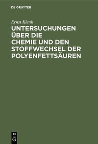 Bild vergrößern Bild: Untersuchungen über die Chemie und den Stoffwechsel der Polyenfettsäuren - De Gruyter
