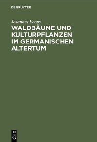 Abbildung von: Waldbäume und Kulturpflanzen im germanischen Altertum - De Gruyter