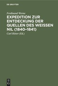 Cover: Expedition zur Entdeckung der Quellen des Wei&szlig;en Nil (1840-1841) - De Gruyter