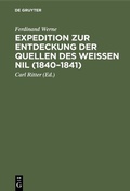 Cover: Expedition zur Entdeckung der Quellen des Wei&szlig;en Nil (1840-1841) - De Gruyter