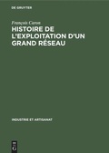 Cover: Histoire de l'exploitation d'un grand r&eacute;seau - De Gruyter Mouton