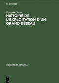 Cover: Histoire de l'exploitation d'un grand r&eacute;seau - De Gruyter Mouton