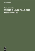 Cover: Wahre und falsche Heilkunde - De Gruyter