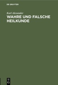 Cover: Wahre und falsche Heilkunde - De Gruyter