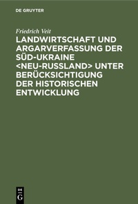 Bild: Landwirtschaft und Argarverfassung der Süd-Ukraine <Neu-Rußland> unter Berücksichtigung der historischen Entwicklung - De Gruyter