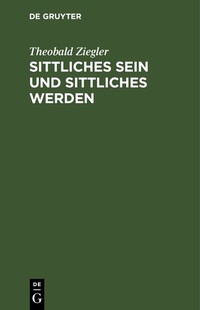Abbildung von: Sittliches Sein und sittliches Werden - De Gruyter