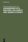 Cover: Urheberrechtsreform, ein Gebot der Gerechtigkeit - De Gruyter