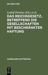 Abbildung von: Das Reichsgesetz, betreffend die Gesellschaften mit beschränkter Haftung - De Gruyter