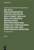 Cover: Die Zivilproze&szlig;ordnung f&uuml;r das Deutsche Reich nebst den auf den Zivilproze&szlig; bez&uuml;glichen Bestimmungen des Gerichtsverfassungsgesetzes und den Einf&uuml;hrungsgesetzen - De Gruyter
