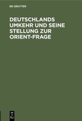 Bild: Deutschlands Umkehr und seine Stellung zur Orient-Frage - De Gruyter