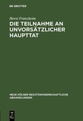 Cover: Die Teilnahme an unvors&auml;tzlicher Haupttat - De Gruyter