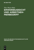 Cover: Erwerbsabsicht und Arbeitnehmerbegriff - De Gruyter
