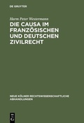Cover: Die causa im franz&ouml;sischen und deutschen Zivilrecht - De Gruyter
