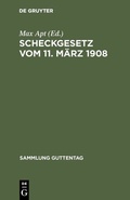 Cover: Scheckgesetz vom 11. M&auml;rz 1908 - De Gruyter