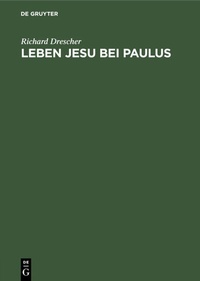 Abbildung von: Leben Jesu bei Paulus - De Gruyter