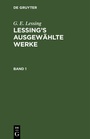 Cover: Lessing's ausgewählte Werke. Band 1 - De Gruyter