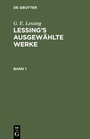 Cover: Lessing's ausgewählte Werke. Band 1 - De Gruyter
