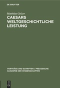 Cover: Caesars weltgeschichtliche Leistung - De Gruyter