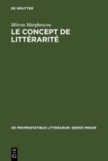 Cover: Le concept de litt&eacute;rarit&eacute; - De Gruyter Mouton