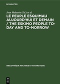 Cover: Le peuple esquimau aujourd'hui et demain / The Eskimo People to-day and to-morrow - De Gruyter Mouton
