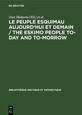 Cover: Le peuple esquimau aujourd'hui et demain / The Eskimo People to-day and to-morrow - De Gruyter Mouton