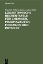 Cover: Logarithmische Rechentafeln für Chemiker, Pharmazeuten, Mediziner und Physiker - De Gruyter