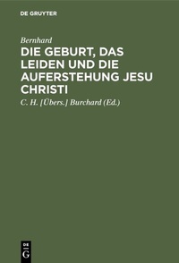 Abbildung von: Die Geburt, das Leiden und die Auferstehung Jesu Christi - De Gruyter