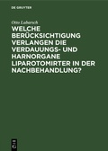 Cover: Welche Ber&uuml;cksichtigung verlangen die Verdauungs- und Harnorgane Liparotomirter in der Nachbehandlung? - De Gruyter
