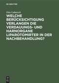 Cover: Welche Ber&uuml;cksichtigung verlangen die Verdauungs- und Harnorgane Liparotomirter in der Nachbehandlung? - De Gruyter